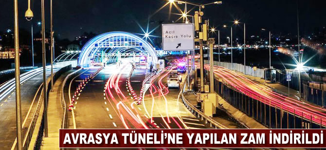 Avrasya Tüneli'ne yapılan zam indirildi