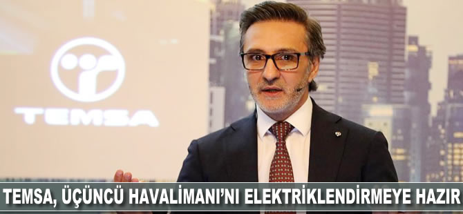 TEMSA, Üçüncü Havalimanı'nı 'elektriklendirmeye' hazır