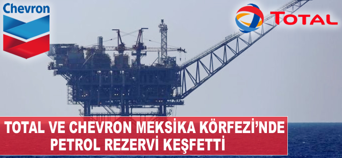 Total ve Chevron, Meksika Körfezi’nde petrol buldu
