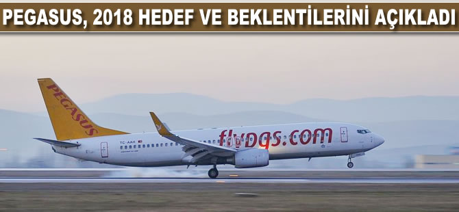 Pegasus, 2018 hedef ve beklentilerini açıkladı