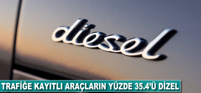 Trafiğe kayıtlı otomobillerin yüzde 35.4'ü dizel