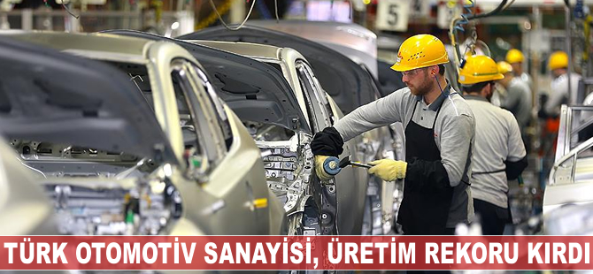 Türk otomotiv sanayisi rekor üretim gerçekleştirdi