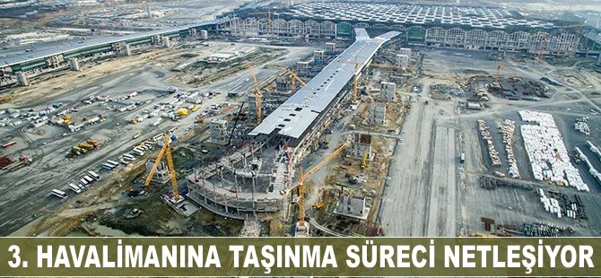 3. havalimanına taşınma süreci netleşiyor
