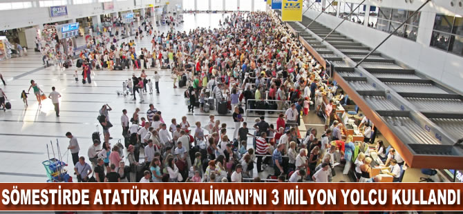 Sömestirde Atatürk Havalimanı'nı 3 milyon yolcu kullandı