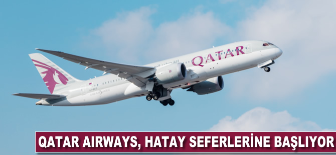 Qatar Airways, Hatay seferlerine başlıyor