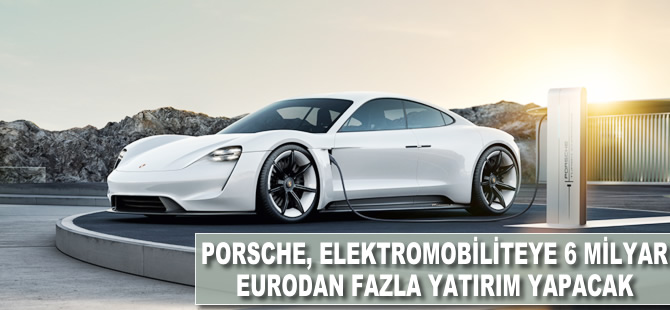 Porsche elektromobiliteye 6 milyar eurodan fazla yatırım yapacak