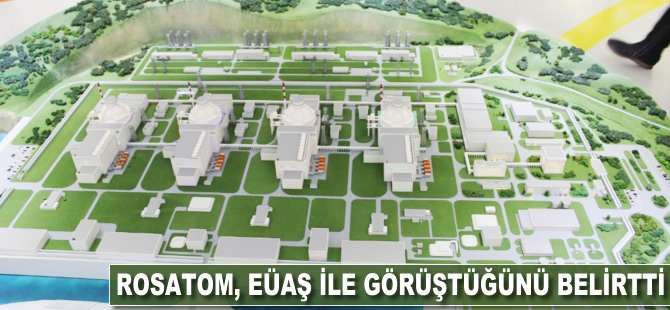 Rosatom, EÜAŞ ile görüştüğünü belirtti