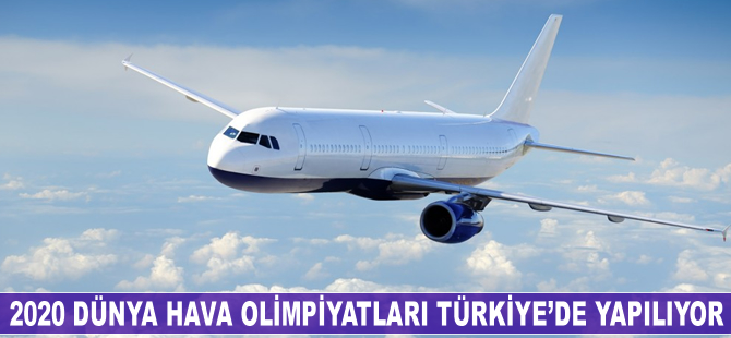 2020 Dünya Hava Olimpiyatları Türkiye'de yapılıyor