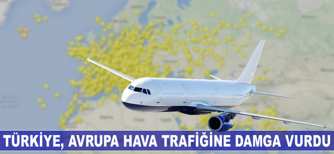 Türkiye, Avrupa hava trafiğine damga vurdu
