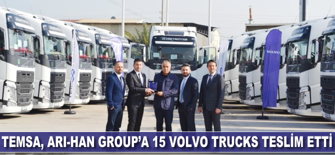 Temsa İş Makinaları, ARI-HAN Group’a 15 Volvo Trucks teslim etti