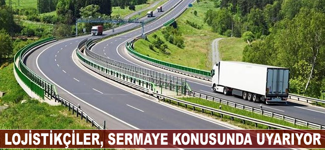 Lojistikçiler sermaye konusunda uyarıyor
