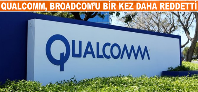 Qualcomm, Broadcom'u bir kez daha reddetti