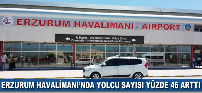 Erzurum Havalimanı'nda yolcu sayısı yüzde 46 arttı