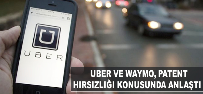 Uber ve Waymo, patent hırsızlığı davasında anlaştı