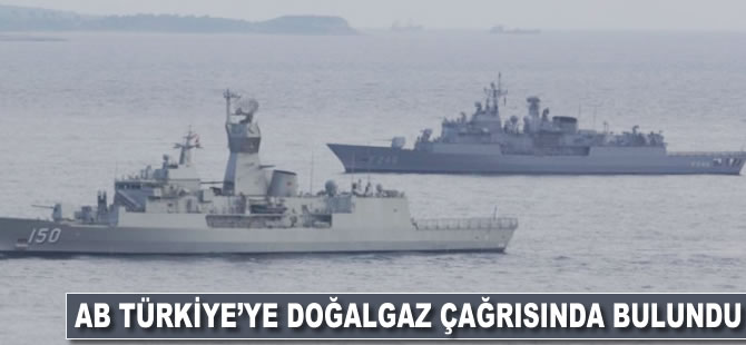AB Türkiye'ye doğalgaz çağrısında bulundu