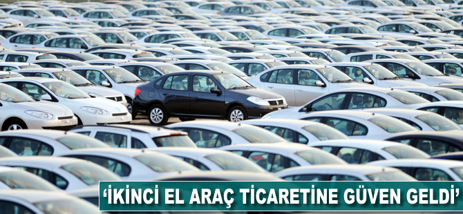 'İkinci el araç ticaretine güven geldi'