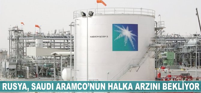 Rusya, Saudi Aramco'nun halka arzına yatırım yapmak istiyor