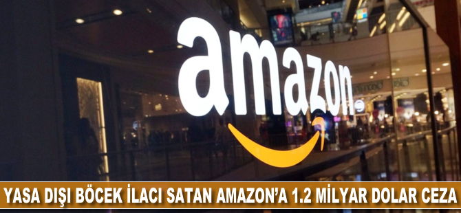 Yasa dışı böcek ilacı satan Amazon'a 1.2 milyon dolar ceza