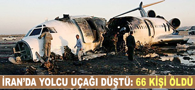 İran'da yolcu uçağı düştü: 66 kişi hayatını kaybetti