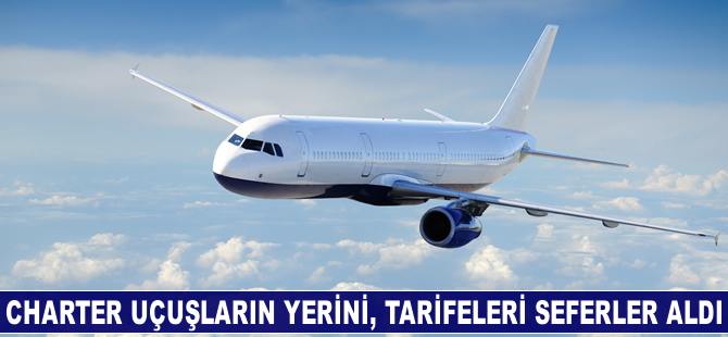 Charter uçuşların yerini tarifeli seferler aldı