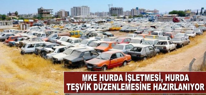 MKE Hurda İşletmesi, hurda teşvik düzenlemesine hazırlanıyor