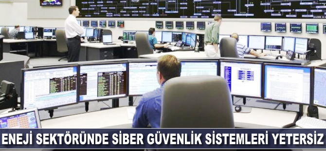 Enerji sektöründe siber güvenlik sistemleri yetersiz