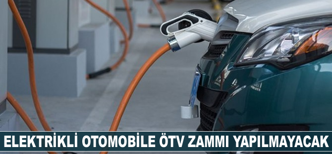 Maliye Bakanlığı: Elektrikli otomobile ÖTV zammı yok
