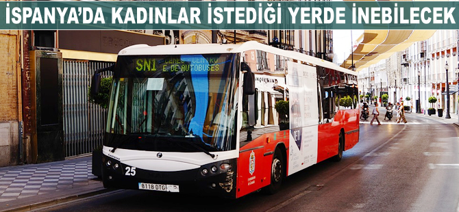 İspanya’da kadınlar istedikleri yerde inebilecekler