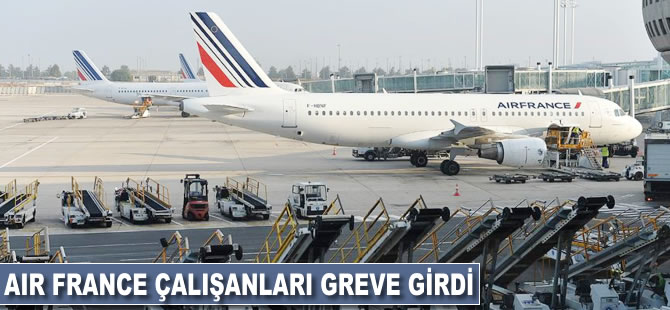 Air France çalışanları greve girdi