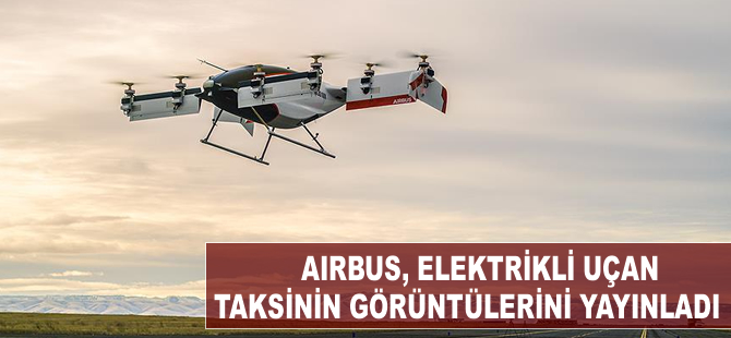 Airbus elektrikli 'uçan taksinin' görüntülerini yayınladı