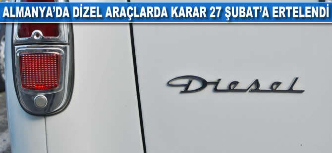 Almanya’da dizel otomobillerde karar 27 Şubat’a ertelendi