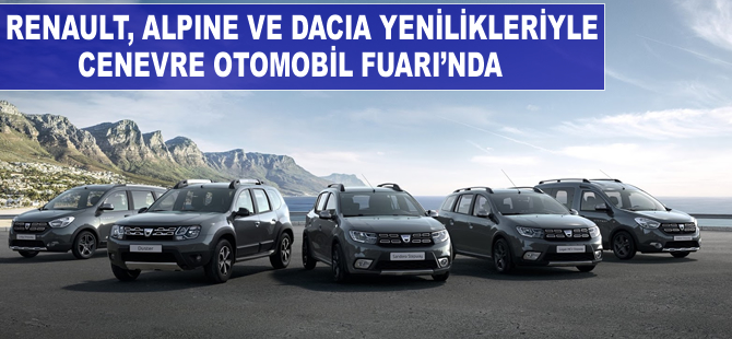 Renault, Alpine ve Dacia yenilikleriyle Cenevre'de boy gösterecek