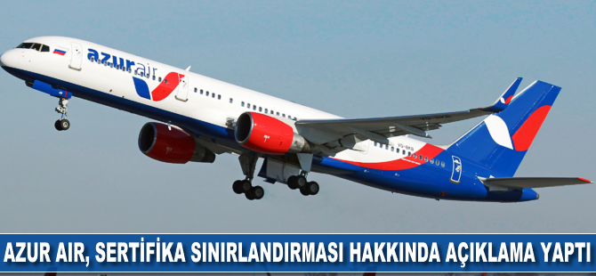 Azur Air, sertifika sınırlandırması hakkında açıklama yaptı
