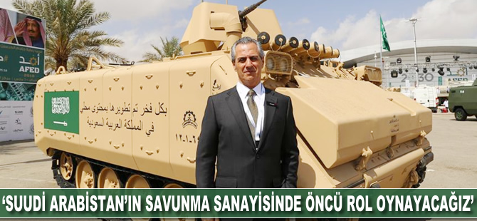 'Suudi Arabistan'ın savunma sanayisinde öncü rol oynayacağız'