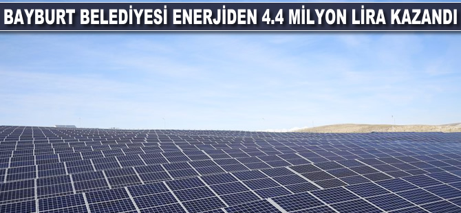 Bayburt Belediyesi güneş enerjisinden 4.4 milyon lira kazandı