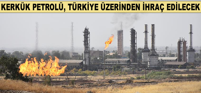 Kerkük petrolü yeniden Türkiye üzerinden ihraç edilecek