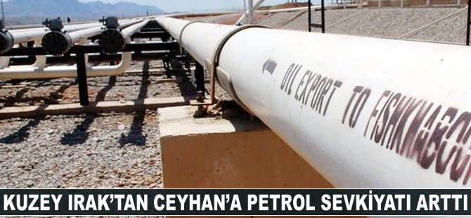 Kuzey Irak'tan Ceyhan'a petrol sevkiyatı arttı