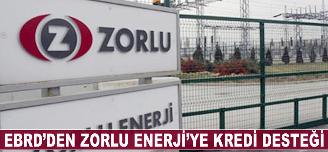 EBRD'den Zorlu Enerji'ye kredi desteği