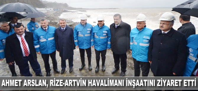 Ahmet Arslan, Rize-Artvin Havalimanı inşaatını ziyaret etti