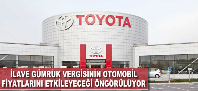 Toyota: İlave gümrük vergisi otomobil fiyatlarını artırır