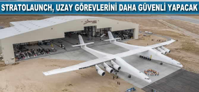 Stratolaunch, uzay görevlerini daha güvenli yapacak