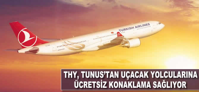 THY, Tunus'tan uçan yolcularına ücretsiz konaklama sağlıyor