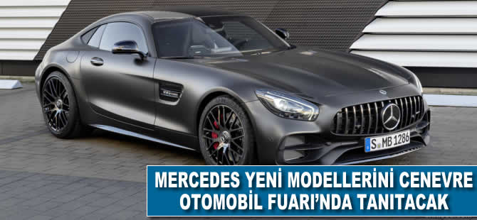 Mercedes-Benz yeni modellerini Cenevre Otomobil Fuarı'nda tanıtacak