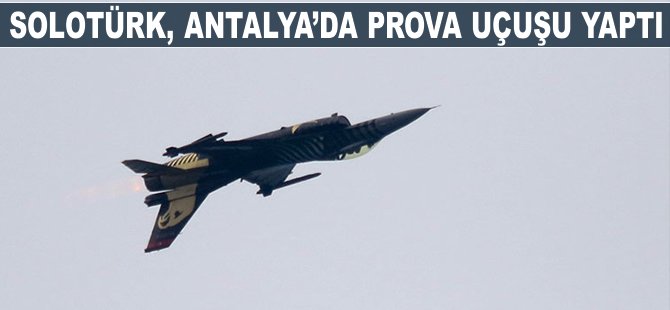 Solotürk, Antalya'da prova uçuşu yaptı