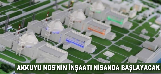 Akkuyu NGS'nin inşaatı nisanda başlayacak