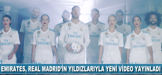 Emirates, Real Madrid'in yıldızlarıyla yeni bir video yayınladı