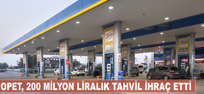 OPET, 200 milyon liralık tahvil ihracı gerçekleştirdi