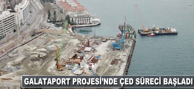 Galataport Projesi'nde ÇED süreci başladı