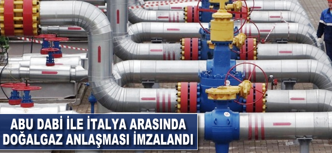 Abu Dabi ile İtalya arasında doğalgaz anlaşması imzalandı