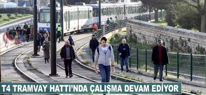 T4 Tramvay Hattı'nda çalışma 16 Mart'ta tamamlanacak